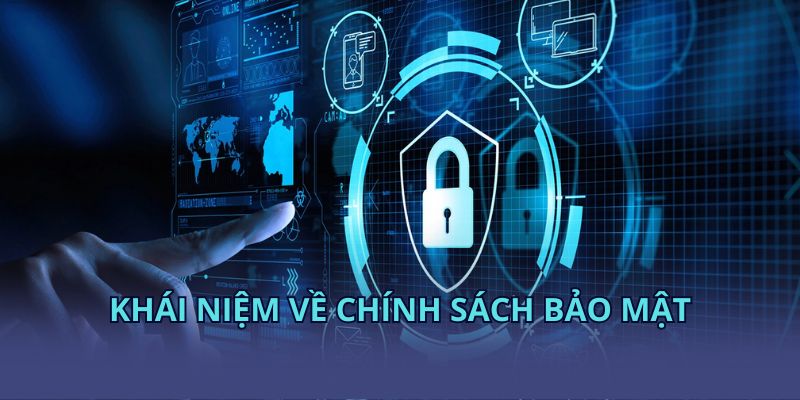 Khái niệm cần biết về chính sách bảo mật