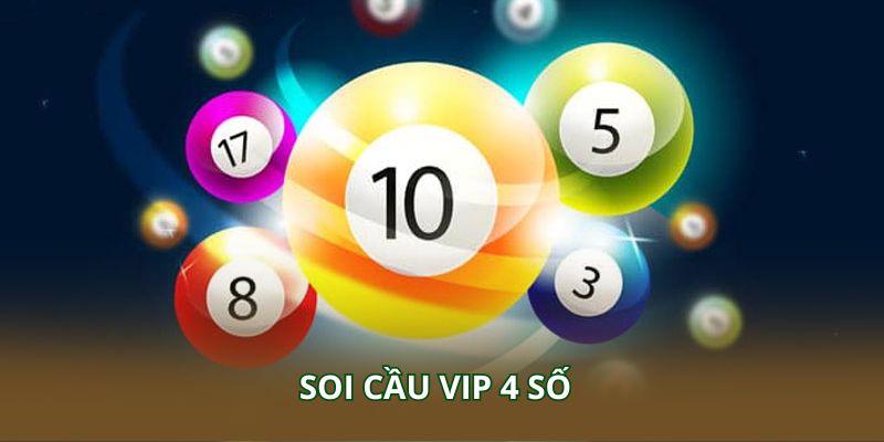 Soi cầu VIP 4 số – Bí quyết chọn mang lại tỷ lệ thắng cao